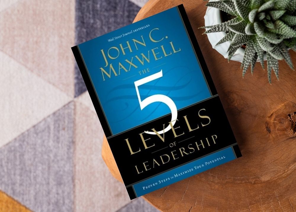 Book Review of Five Levels of Leadership by John C. Maxwell